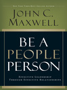 Be a People Person (eBook): Effective Leadership Through Effective Relationships